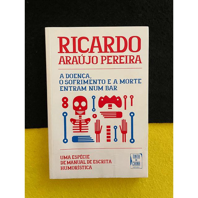 Ricardo Araújo Pereira - A Doença, o sofrimento e a morte entram num bar