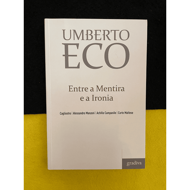 Umberto Eco - Entre a Mentira e a Ironia