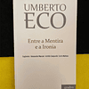 Umberto Eco - Entre a Mentira e a Ironia