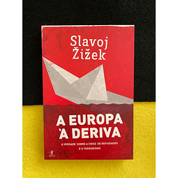 Slavoj Žižek - A Europa à Deriva: A verdade sobre a crise de refugiados e o terrorismo