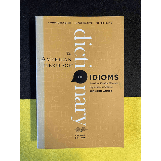 Christine Ammer - The American Heritage: Dictionary of idioms