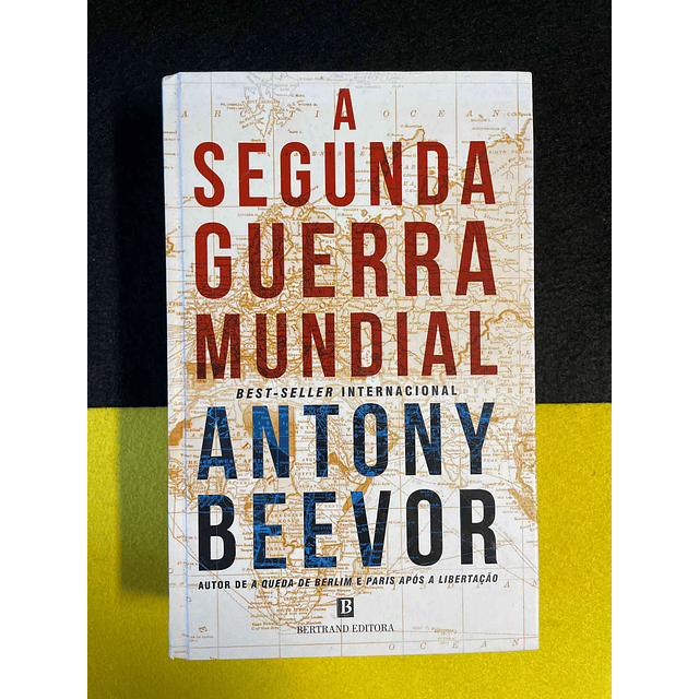 Antony Beevor - A segunda guerra mundial