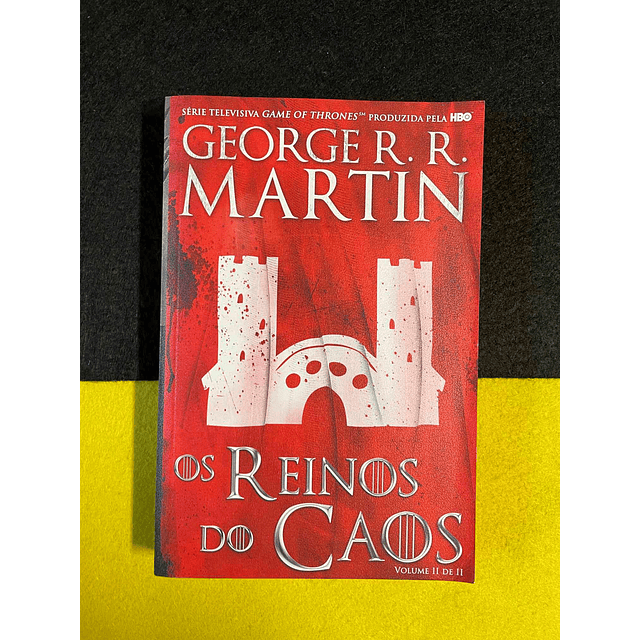 George R. R. Martin - Os reinos do caos. Volume II de II