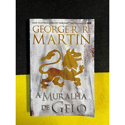 George R. R. Martin - A muralha de gelo. Volume I de II