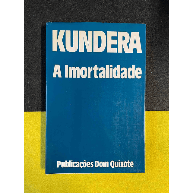 Kundera - A imortalidade