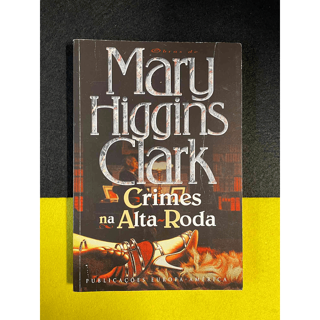 Mary Higgins Clark - Crimes na alta roda 