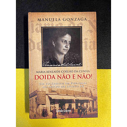 Manuela Gonzaga - Maria Adelaide Coelho de Cunha: Doida não e não!