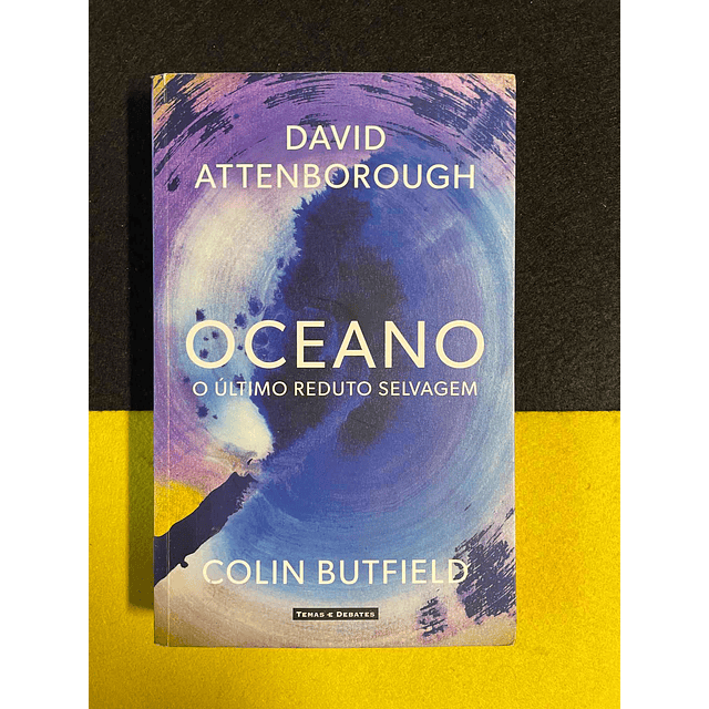 David Attenborough, Colin Butfield - Oceano: O último reduto selvagem