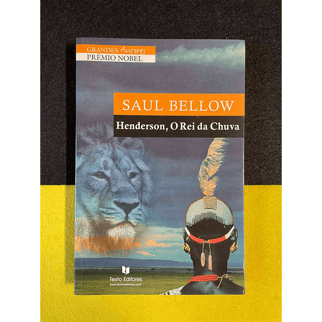 Saul Bellow - Henderson, o rei da chuva