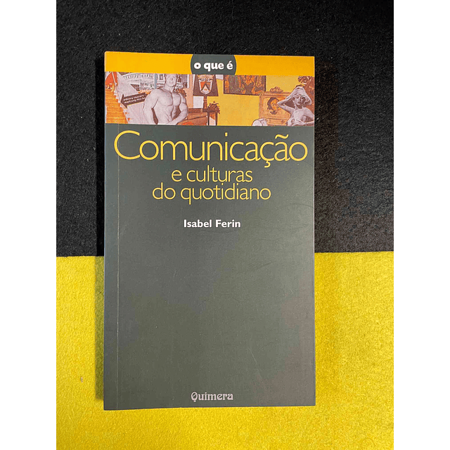 Isabel Ferin - Comunicação e culturas do quotidiano