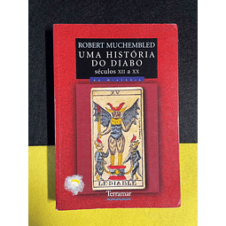 Robert Muchembled - Uma história do diabo: séculos XII a XX