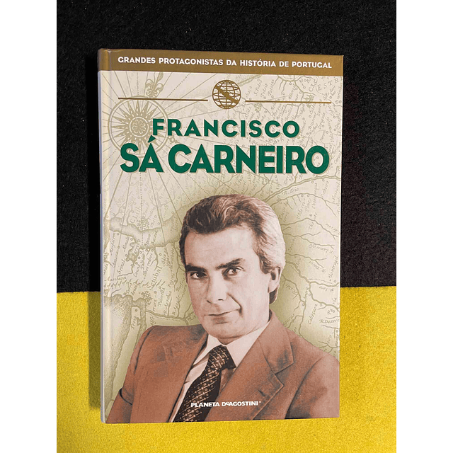 Grandes protagonistas da história de Portugal: Francisco Sá Carneiro