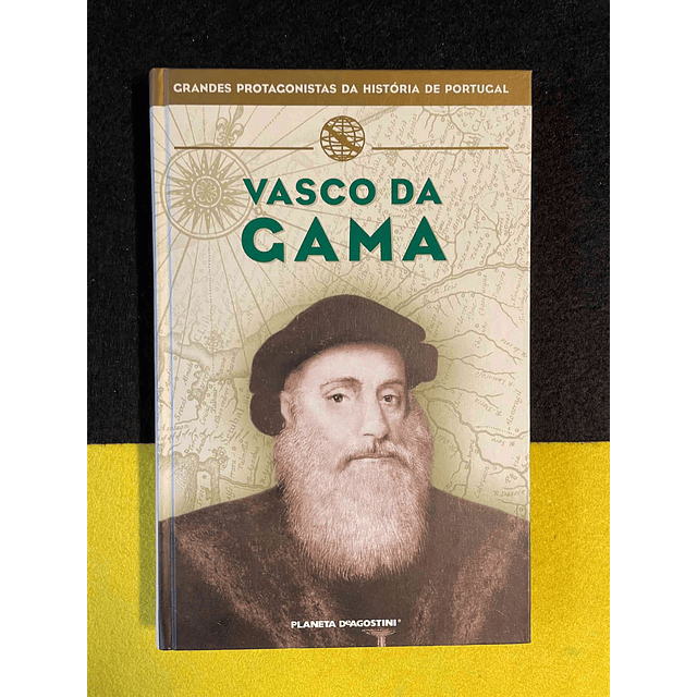 Grandes protagonistas da história de Portugal: Vasco da Gama