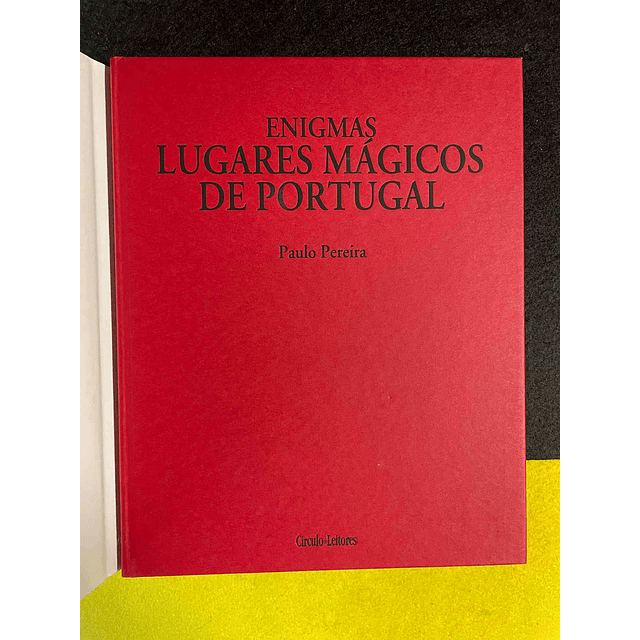 Paulo Pereira - Enigmas Lugares Mágicos de Portugal: Paraísos Perdidos e Terras Prometidas