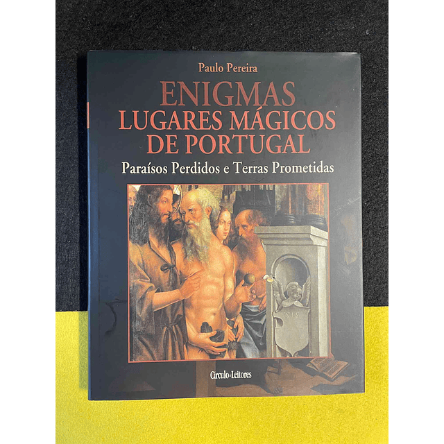 Paulo Pereira - Enigmas Lugares Mágicos de Portugal: Paraísos Perdidos e Terras Prometidas