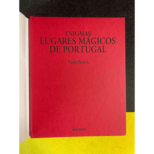 Paulo Pereira - Enigmas lugares mágicos de Portugal: Montes sagrados, altos lugares e santuários. Volume VI