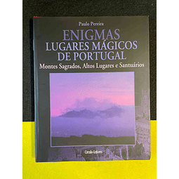 Paulo Pereira - Enigmas lugares mágicos de Portugal: Montes sagrados, altos lugares e santuários. Volume VI