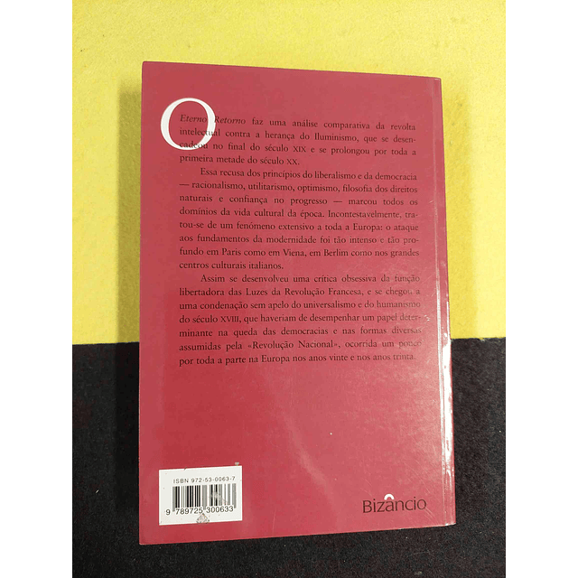 Zeev Sternhell - O eterno retorno: Contra a democracia a ideologia da decadência