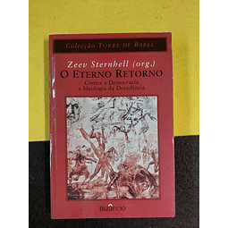 Zeev Sternhell - O eterno retorno: Contra a democracia a ideologia da decadência