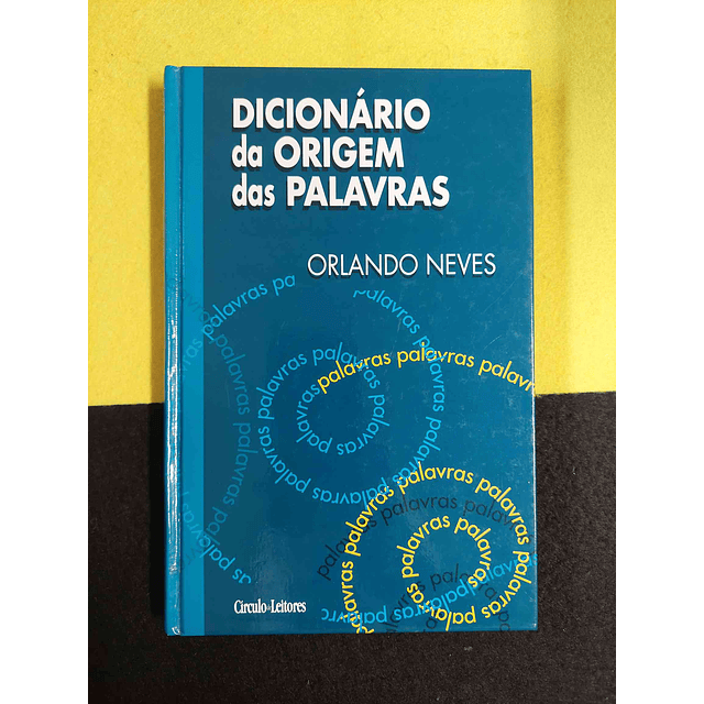 Orlando Neves - Dicionário da origem das palavras