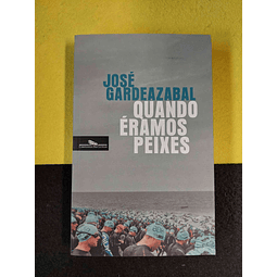 José Gardeazabal - Quando éramos peixes
