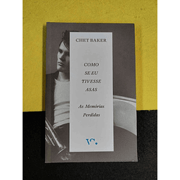 Chet Baker - Como se eu tivesse asas: As memórias perdidas