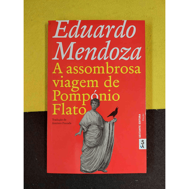 Eduardo Mendoza - A assombrosa viagem de Pompónio Flato