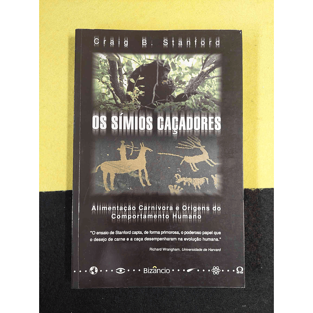Craig B. Stanford - Os símios caçadores: Alimentação carnívora e origens do comportamento humano
