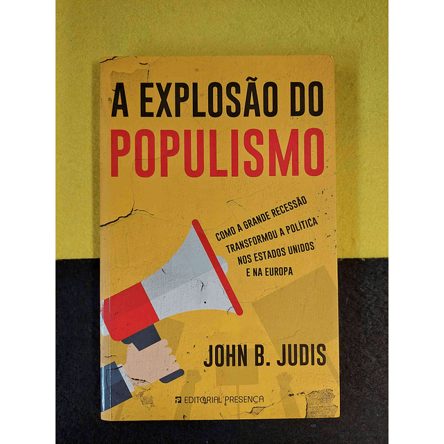John B. Judis - A explosão do populismo