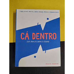 Isabel Martins, Maria Pedrosa, Madalena Matoso - Cá dentro: Guia para descobrir o cérebro