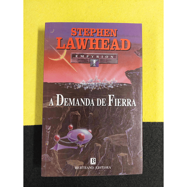 Stephen Lawhead - Empyrion: A demanda de Fierra. Volume I