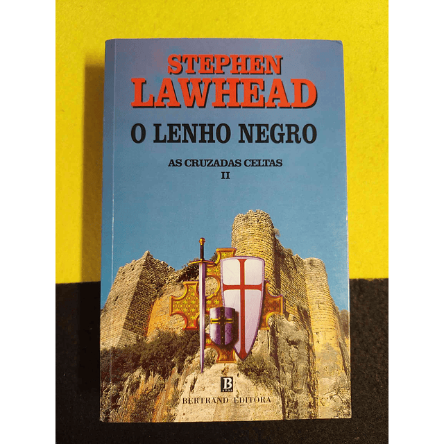 Stephen Lawhead - O lenho negro: As cruzadas celtas II