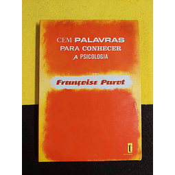 Françoise Parot - Cem palavras para conhecer a psicologia