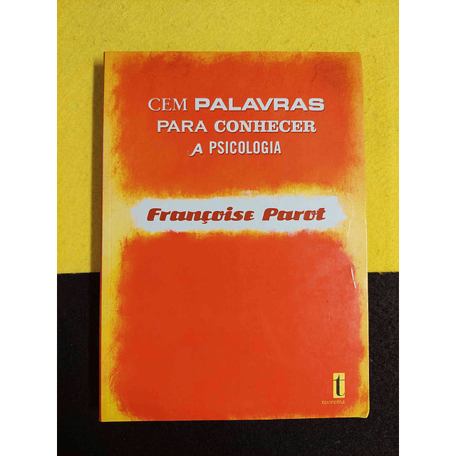 Françoise Parot - Cem palavras para conhecer a psicologia