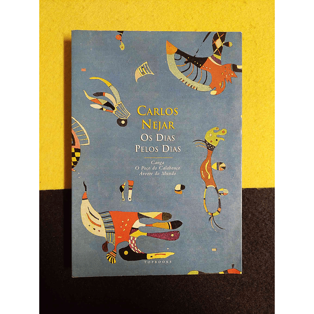Carlos Nejar - Os dias pelos dias: Canga, O poço do calabouço, Árvore do mundo
