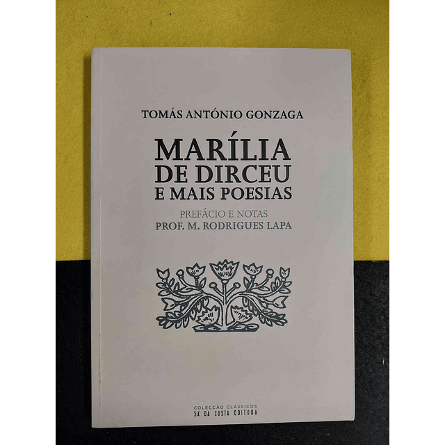 Tomás António Gonzaga - Marília de Dirceu e mais poesias