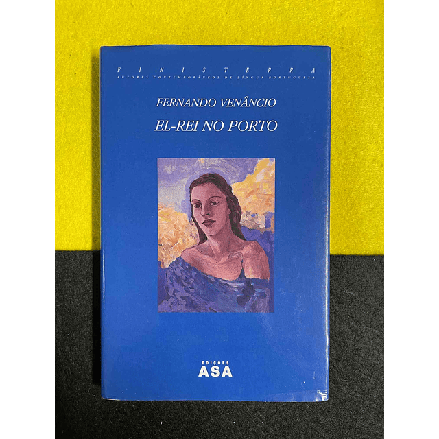 Fernando Venâncio - El-Rei no Porto 