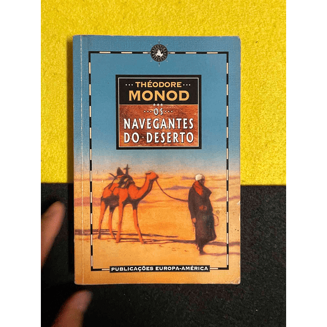 Théodore Monod - Os navegantes do deserto