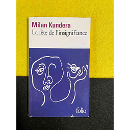 Milan Kundera - La fête de l' insignifiance. LIVRE DE POCHE