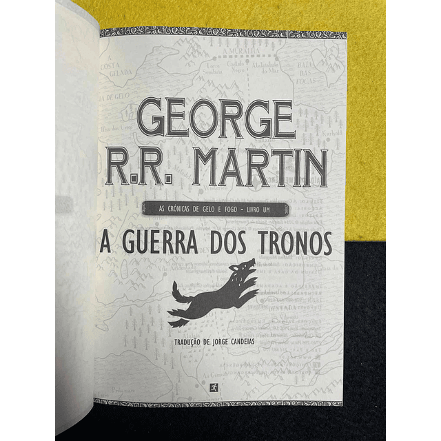 George R. R. Martin - As crónicas de gelo e fogo: A guerra dos tronos. Volume I