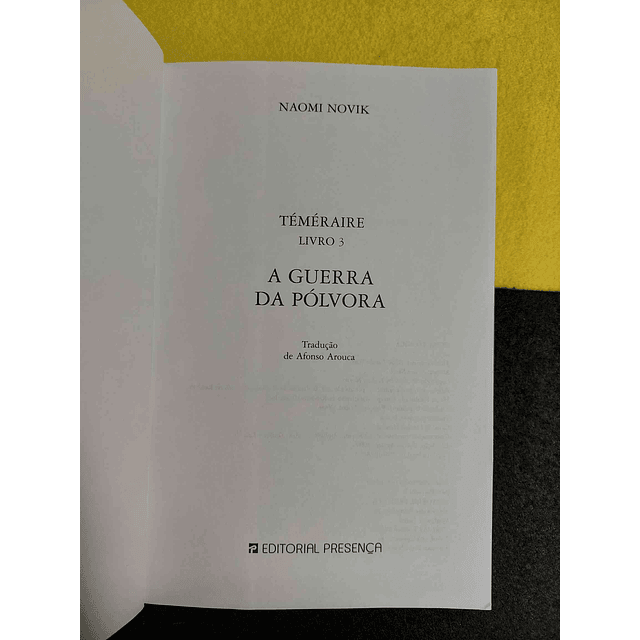 Naomi Novik - Téméraire: A guerra da pólvora. Livro III