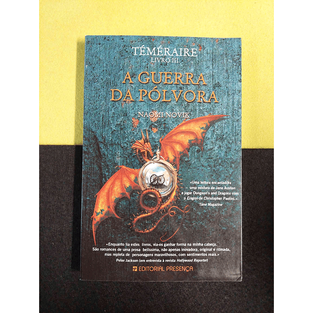 Naomi Novik - Téméraire: A guerra da pólvora. Livro III