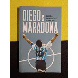 Pedro Teixeira Neves, Rui Miguel Tovar - Diego & Maradona