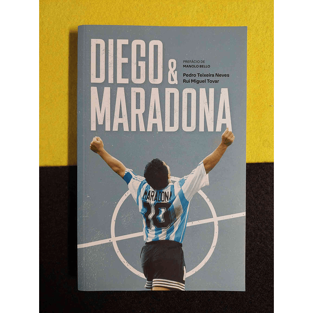 Pedro Teixeira Neves, Rui Miguel Tovar - Diego & Maradona