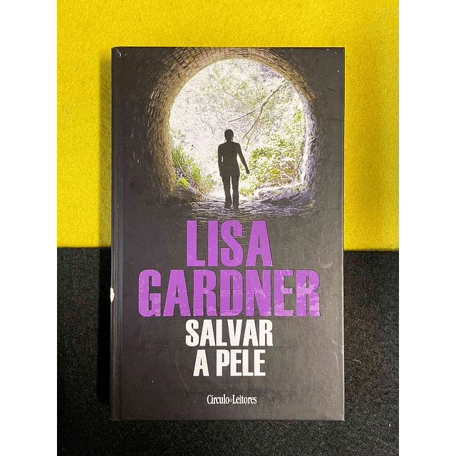 Lisa Gardner - Salvar a pele