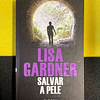 Lisa Gardner - Salvar a pele