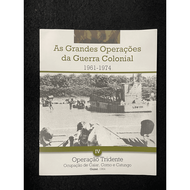 As grandes operações da guerra colonial 1961-1974 (Operação Tridente, Vol IV)