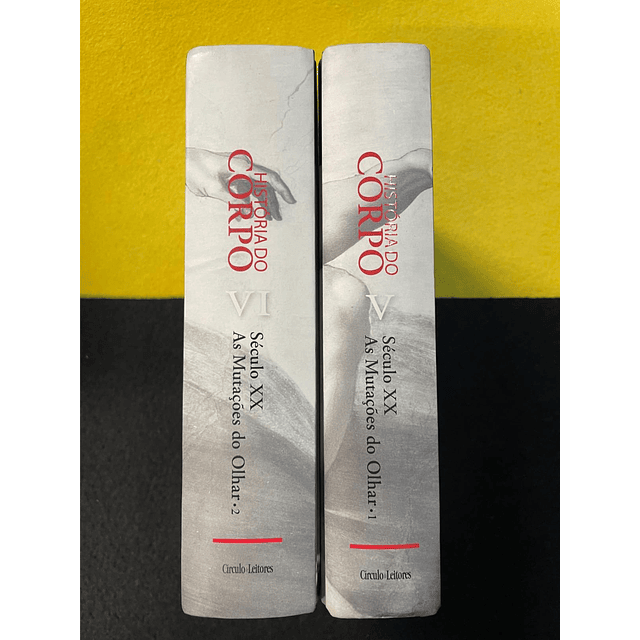 História do Corpo: Séc. XX - As mutações do olhar 2 - Volumes VI e V