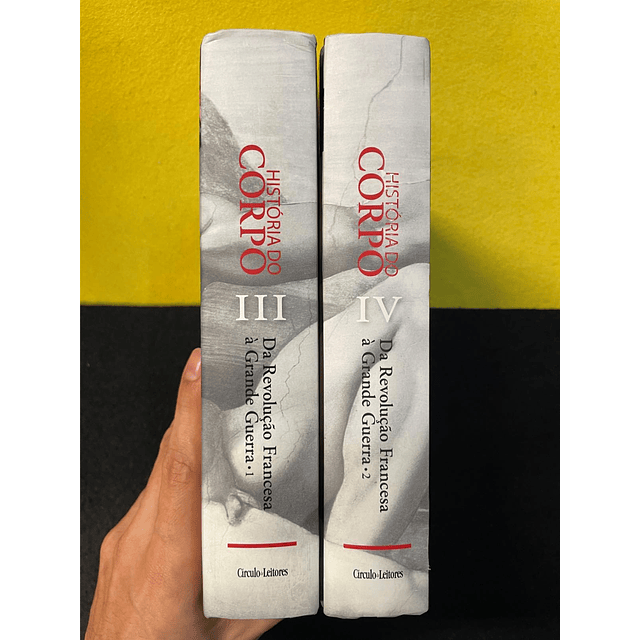 História do Corpo: Da Revolução Francesa à grande guerra 2 - Volumes III e IV