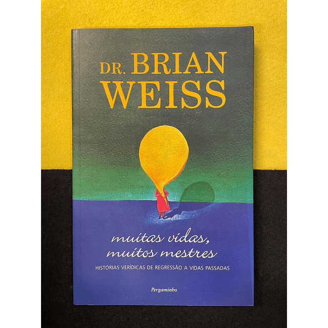 Brian L. Weiss - Muitas vidas, muitos mestres